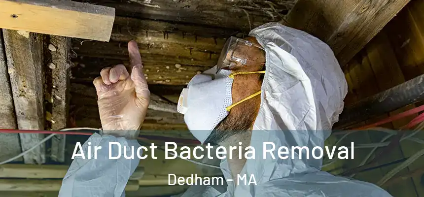 Air Duct Bacteria Removal Dedham - MA