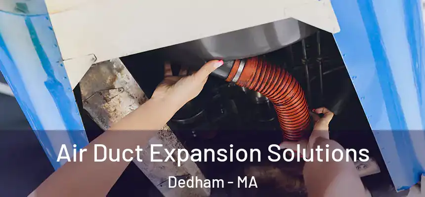  Air Duct Expansion Solutions Dedham - MA