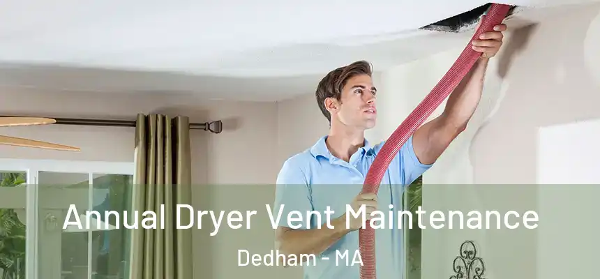  Annual Dryer Vent Maintenance Dedham - MA