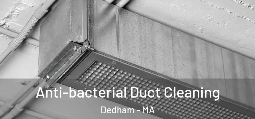  Anti-bacterial Duct Cleaning Dedham - MA