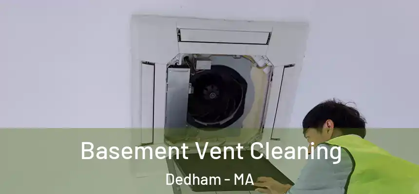 Basement Vent Cleaning Dedham - MA