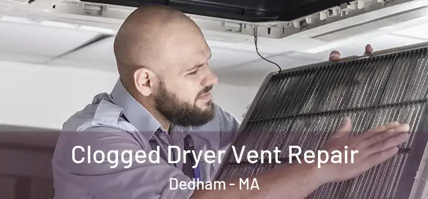  Clogged Dryer Vent Repair Dedham - MA