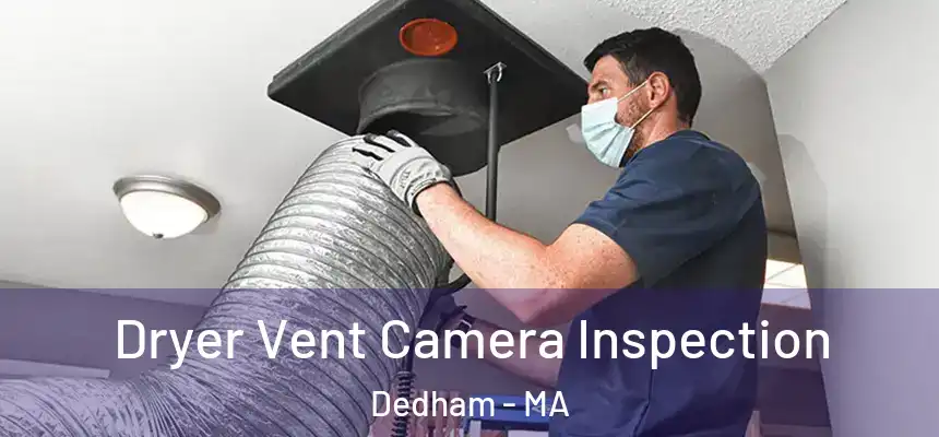  Dryer Vent Camera Inspection Dedham - MA