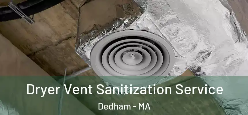Dryer Vent Sanitization Service Dedham - MA