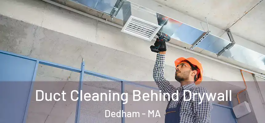 Duct Cleaning Behind Drywall Dedham - MA