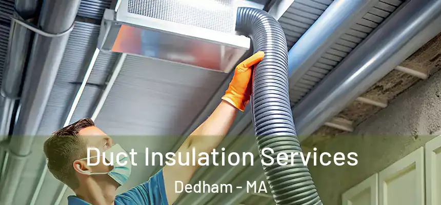 Duct Insulation Services Dedham - MA