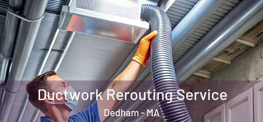 Ductwork Rerouting Service Dedham - MA
