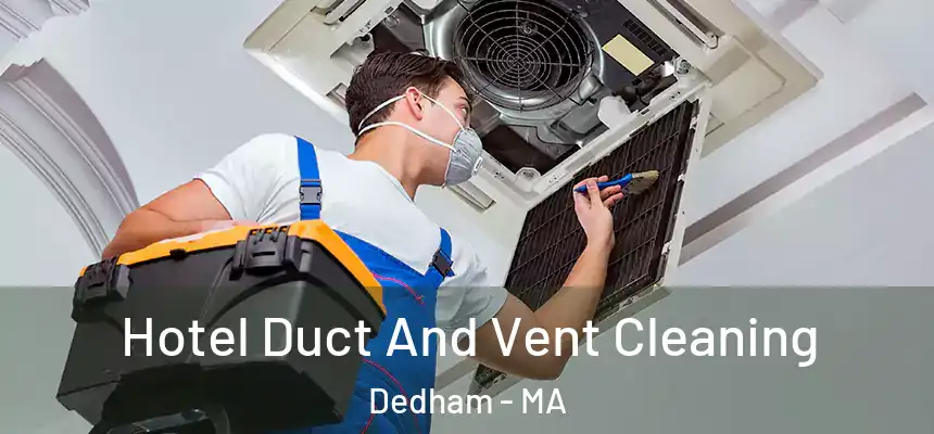  Hotel Duct And Vent Cleaning Dedham - MA