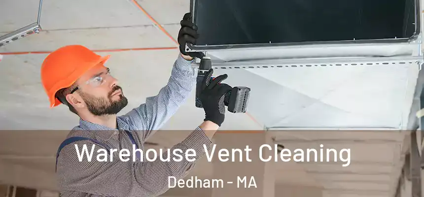 Warehouse Vent Cleaning Dedham - MA