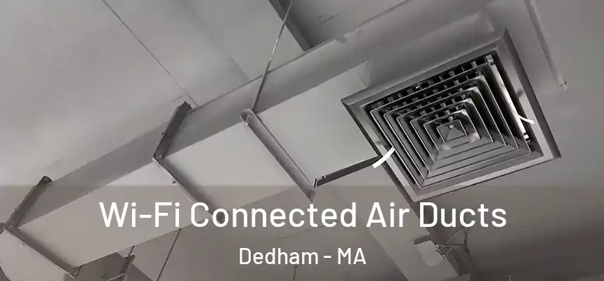  Wi-Fi Connected Air Ducts Dedham - MA